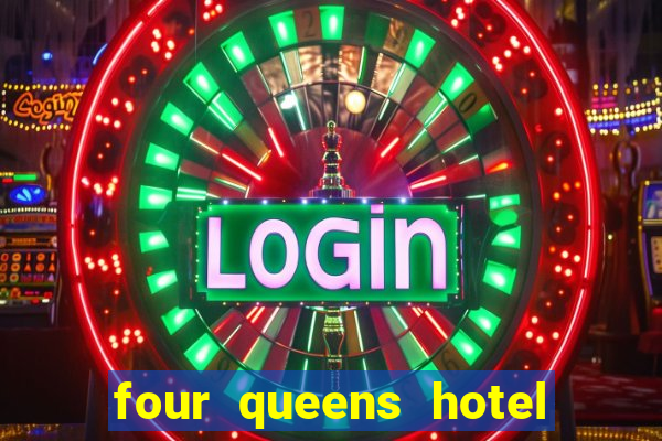 four queens hotel casino las vegas nevada