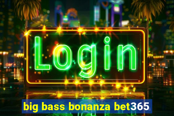 big bass bonanza bet365