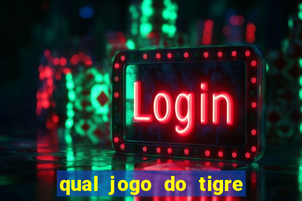 qual jogo do tigre ganhar dinheiro