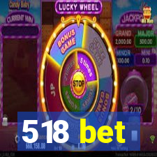 518 bet