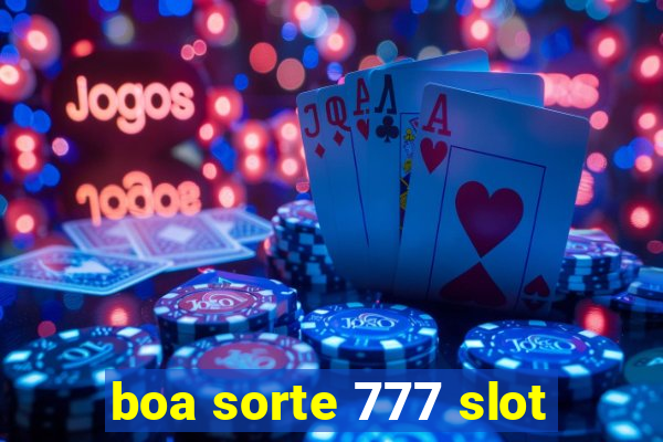 boa sorte 777 slot