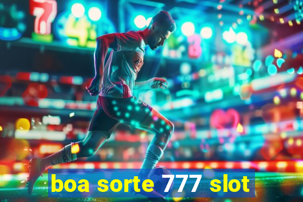 boa sorte 777 slot