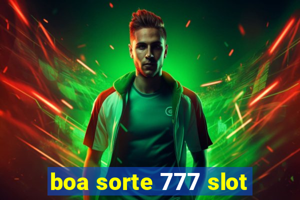 boa sorte 777 slot