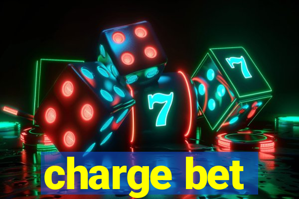 charge bet