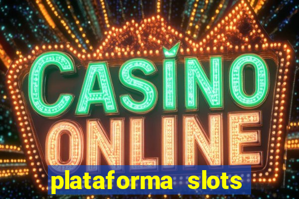 plataforma slots paga mesmo