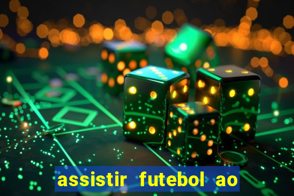 assistir futebol ao vivo multicanais