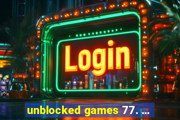 unblocked games 77. ...