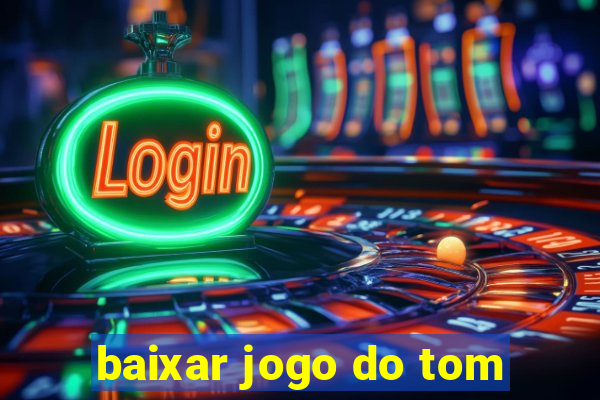 baixar jogo do tom