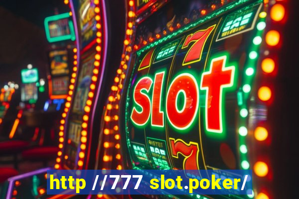 http //777 slot.poker/