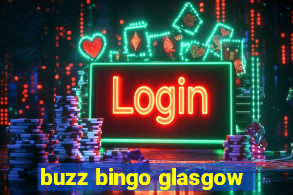 buzz bingo glasgow