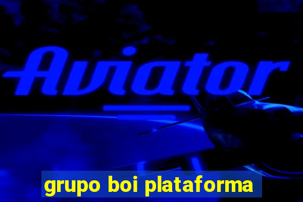 grupo boi plataforma