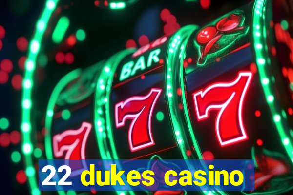 22 dukes casino