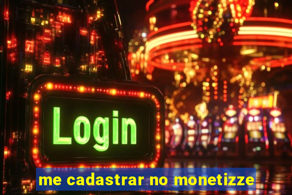 me cadastrar no monetizze