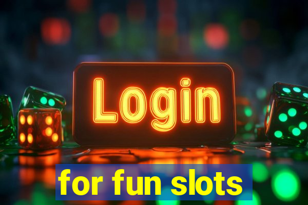 for fun slots