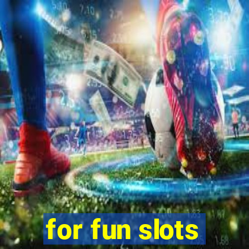 for fun slots