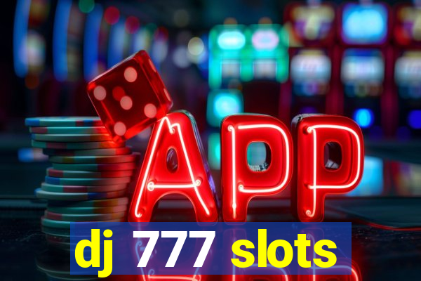 dj 777 slots