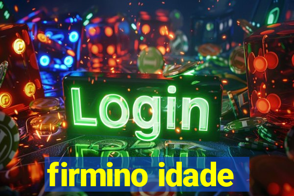 firmino idade