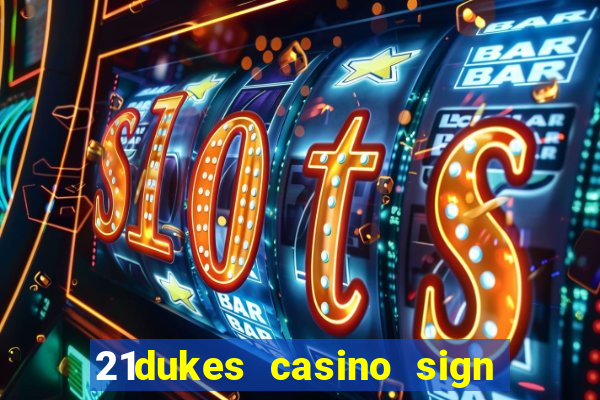 21dukes casino sign up bonus