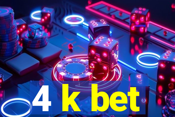 4 k bet