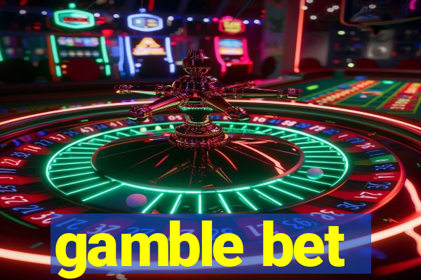 gamble bet