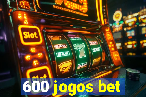 600 jogos bet