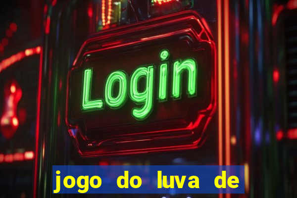 jogo do luva de pedreiro de ganhar dinheiro