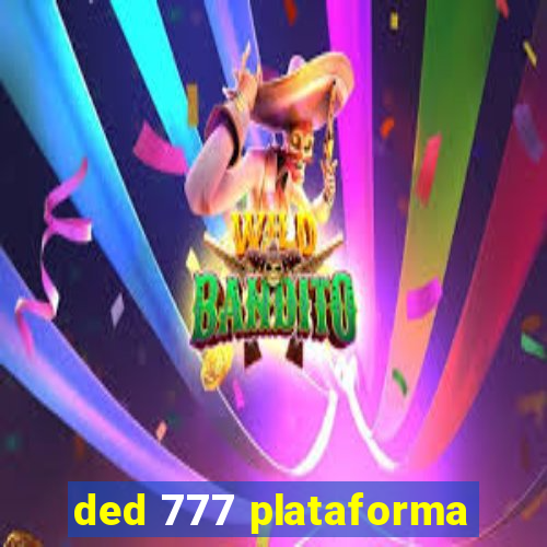 ded 777 plataforma