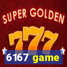 6167 game