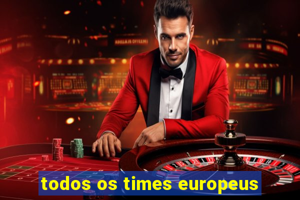 todos os times europeus