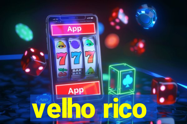 velho rico