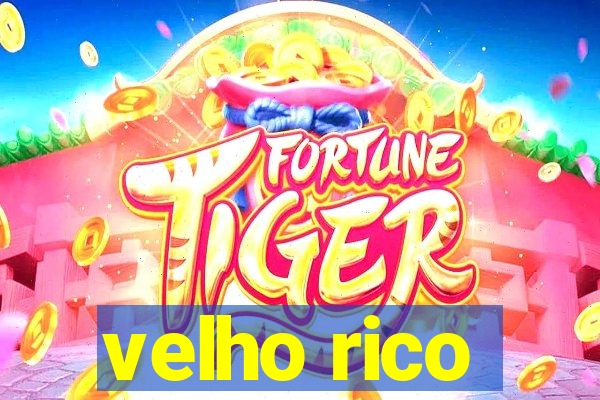 velho rico