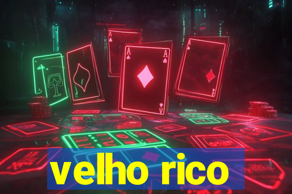 velho rico