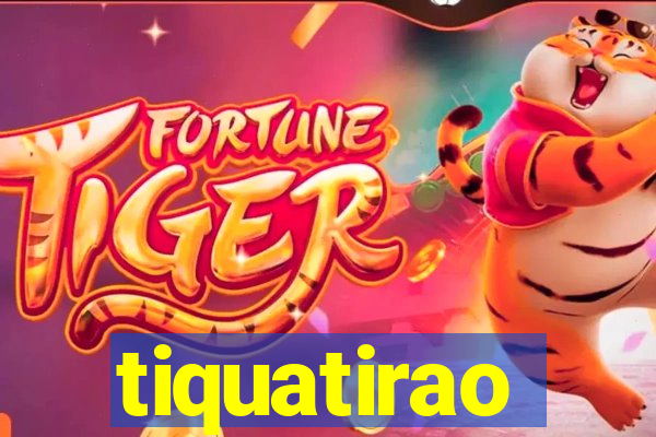 tiquatirao