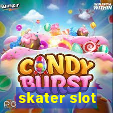 skater slot