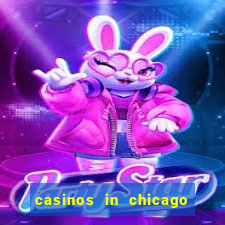 casinos in chicago illinois area