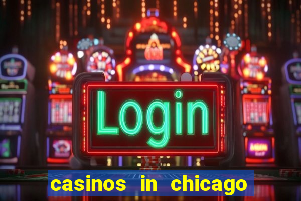 casinos in chicago illinois area