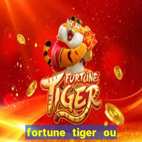 fortune tiger ou fortune rabbit