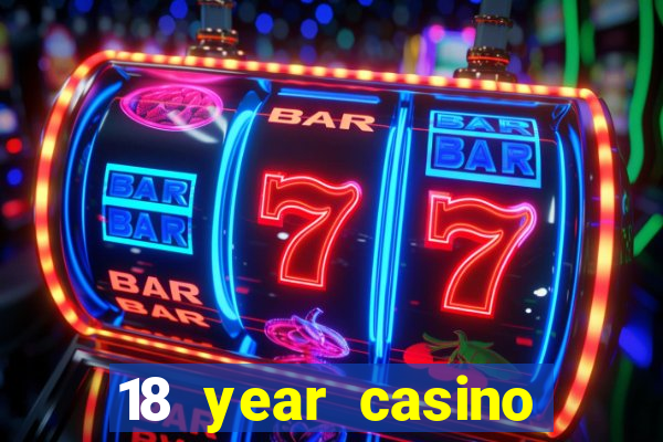 18 year casino near me