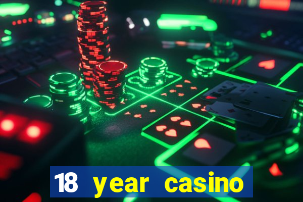 18 year casino near me