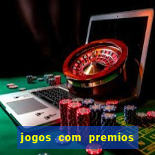 jogos com premios em dinheiro