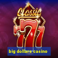 big dollars casino