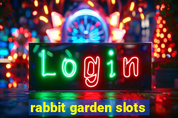 rabbit garden slots