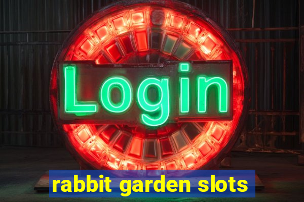 rabbit garden slots