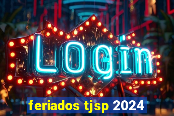 feriados tjsp 2024