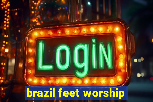 brazil feet worship