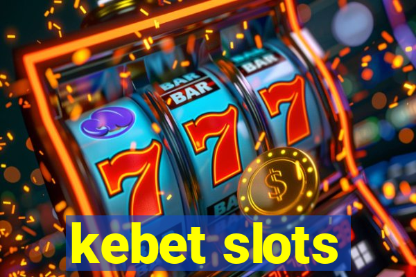 kebet slots