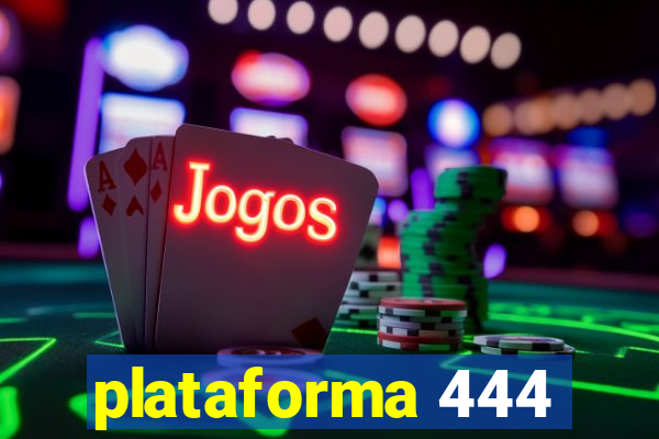 plataforma 444