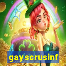 gayscrusinf