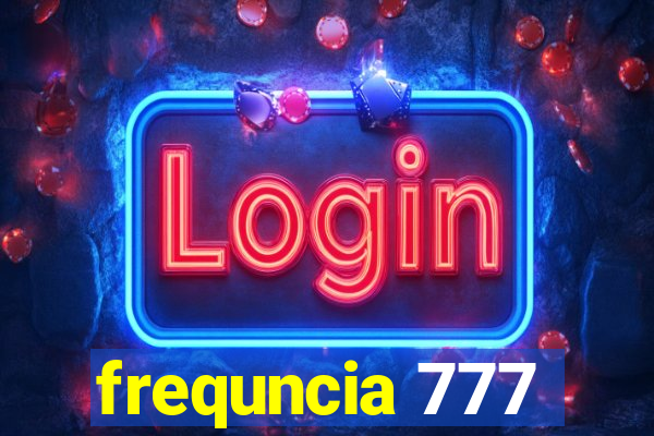 frequncia 777