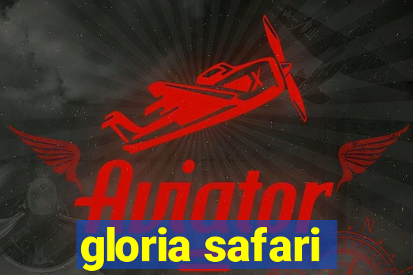 gloria safari